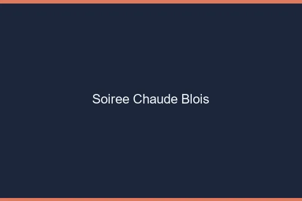 Soirée Chaude Blois