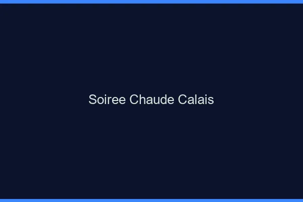 Soirée Chaude Calais