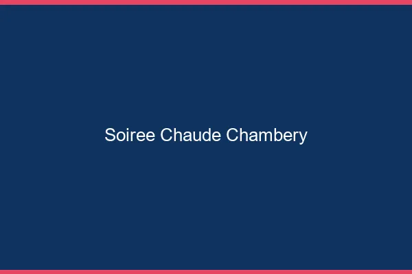 Soirée Chaude Chambéry