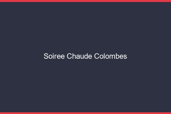 Soirée Chaude Colombes