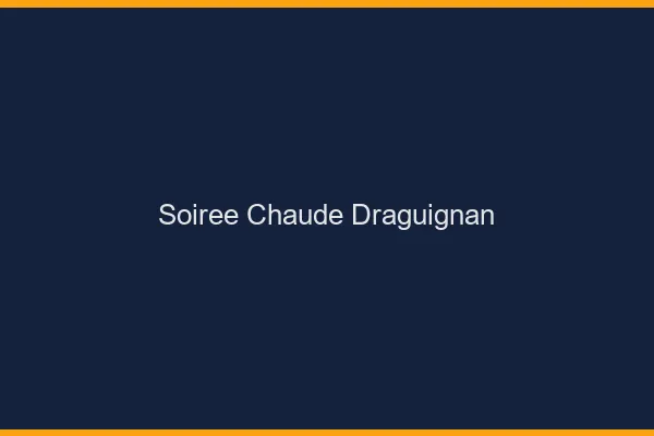Soirée Chaude Draguignan