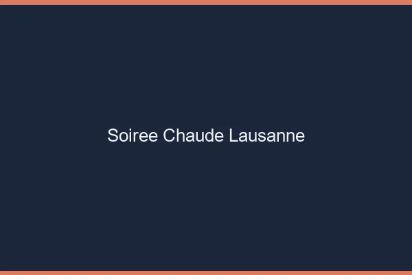 Soirée Chaude Lausanne