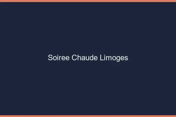 Soirée Chaude Limoges