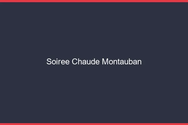 Soirée Chaude Montauban