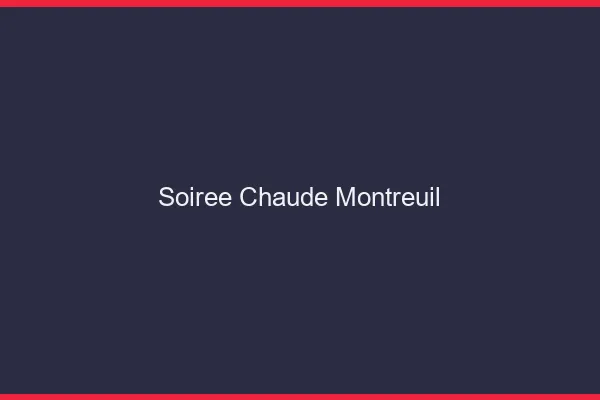 Soirée Chaude Montreuil