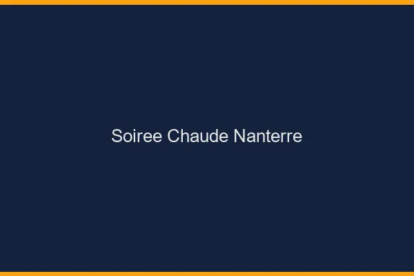 Soirée Chaude Nanterre