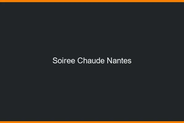 Soirée Chaude Nantes