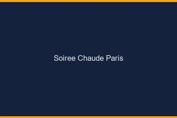 Soirée Chaude Paris