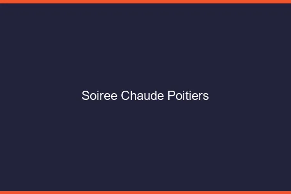 Soirée Chaude Poitiers