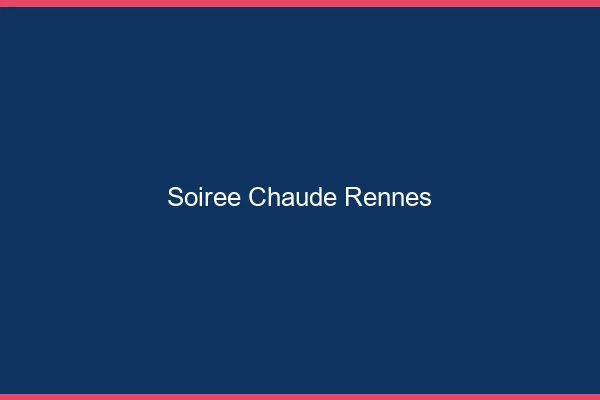 Soirée Chaude Rennes