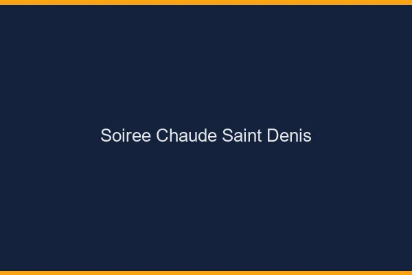 Soirée Chaude Saint-Denis