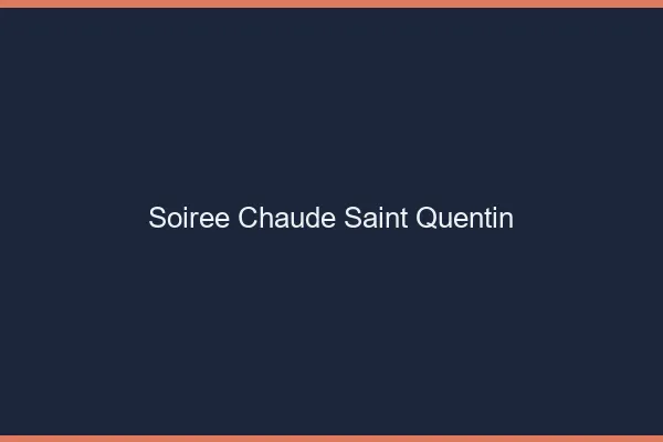Soirée Chaude Saint-Quentin