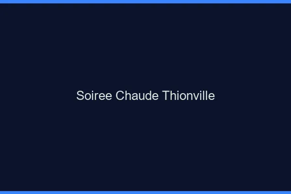Soirée Chaude Thionville