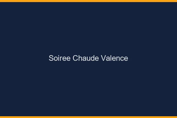 Soirée Chaude Valence