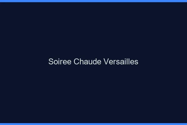 Soirée Chaude Versailles