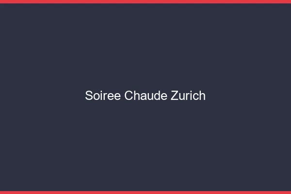 Soirée Chaude Zurich
