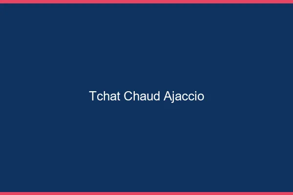 Tchat Chaud Ajaccio