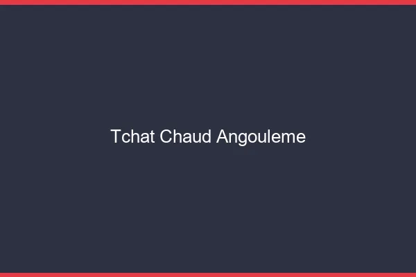Tchat Chaud Angoulême