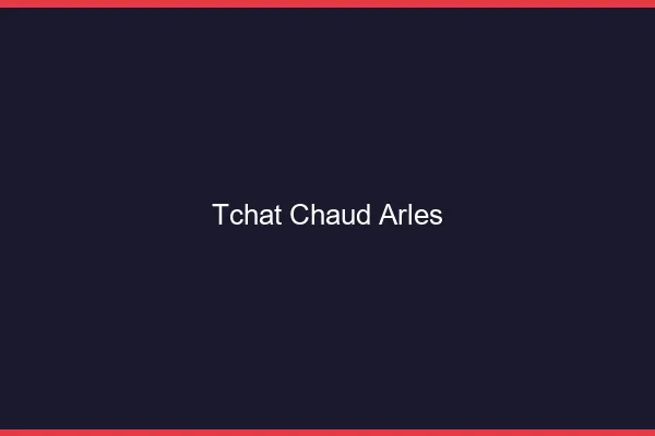 Tchat Chaud Arles