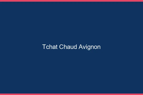 Tchat Chaud Avignon
