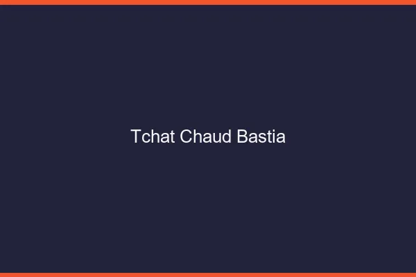 Tchat Chaud Bastia