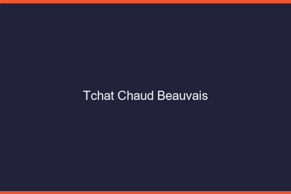 Tchat Chaud Beauvais