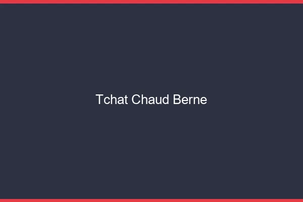 Tchat Chaud Berne
