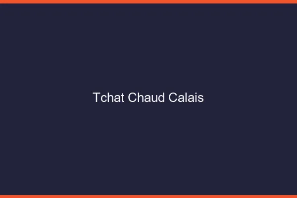 Tchat Chaud Calais