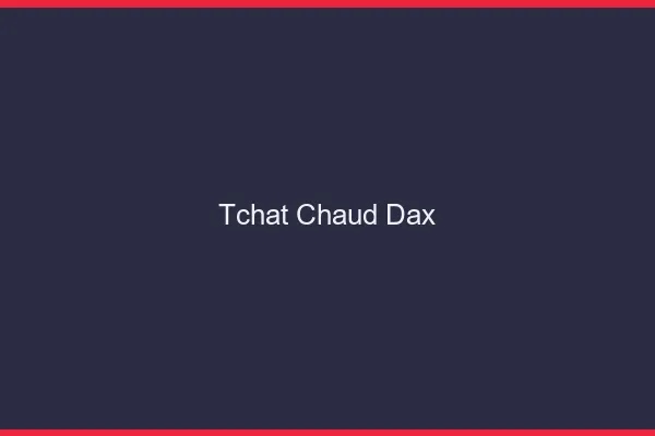Tchat Chaud Dax
