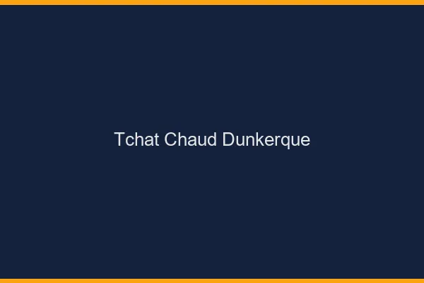 Tchat Chaud Dunkerque