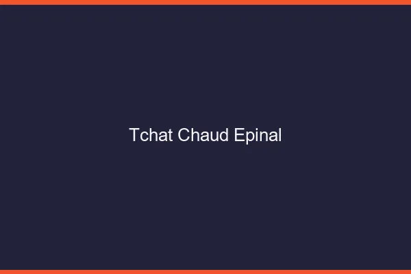 Tchat Chaud Épinal