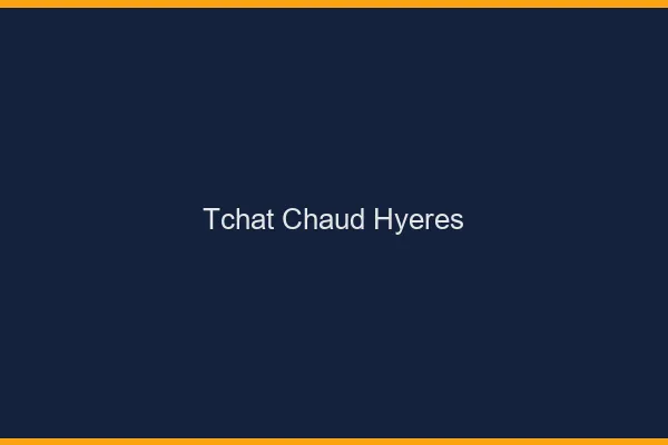 Tchat Chaud Hyères