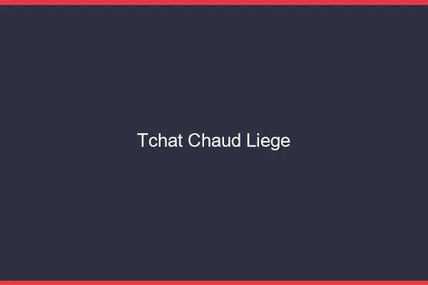 Tchat Chaud Liège