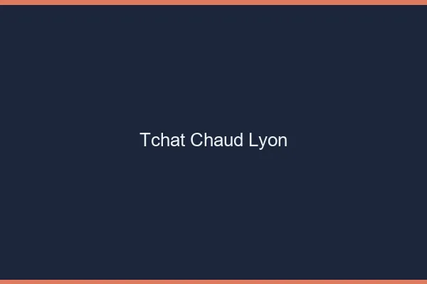 Tchat Chaud Lyon