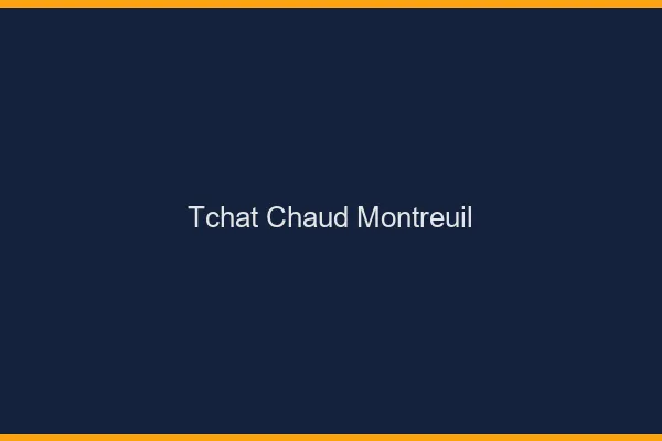 Tchat Chaud Montreuil