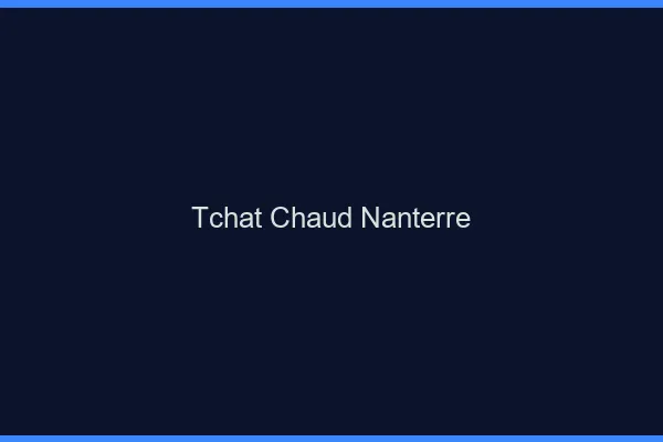 Tchat Chaud Nanterre