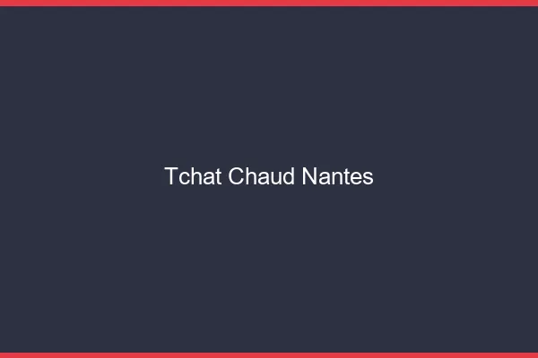 Tchat Chaud Nantes