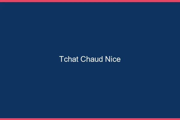 Tchat Chaud Nice