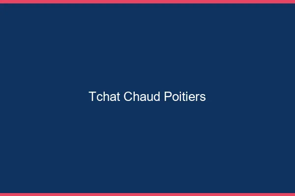 Tchat Chaud Poitiers