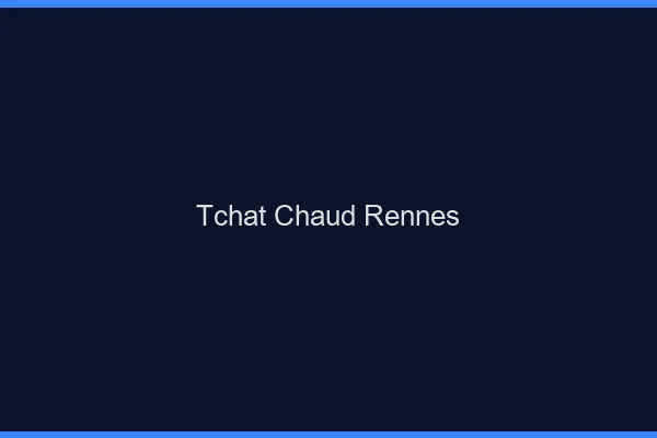Tchat Chaud Rennes