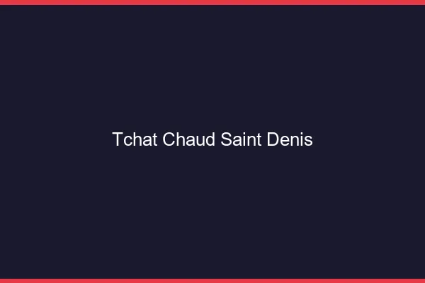 Tchat Chaud Saint-Denis