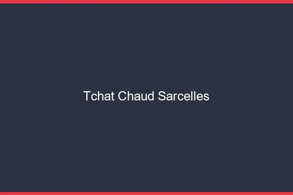 Tchat Chaud Sarcelles
