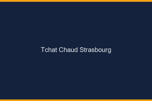 Tchat Chaud Strasbourg