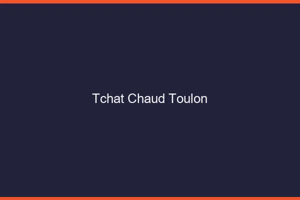 Tchat Chaud Toulon