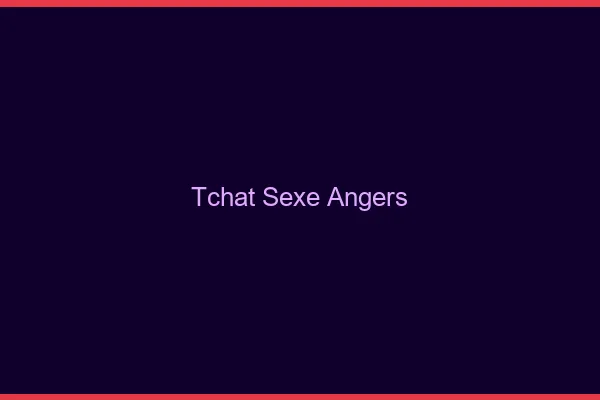 Tchat Sexe Angers