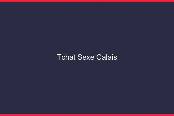 Tchat Sexe Calais