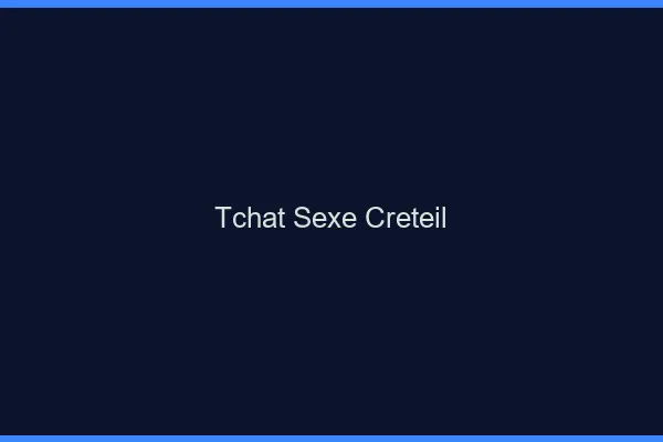 Tchat Sexe Créteil