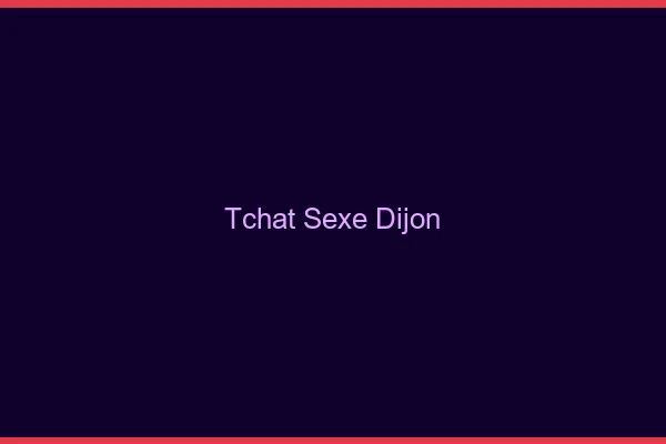 Tchat Sexe Dijon