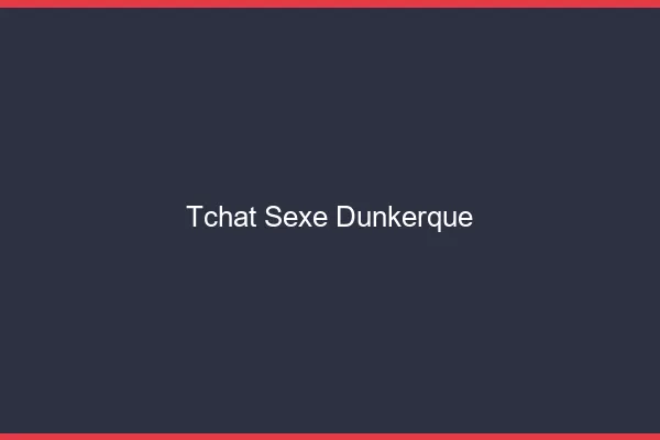 Tchat Sexe Dunkerque