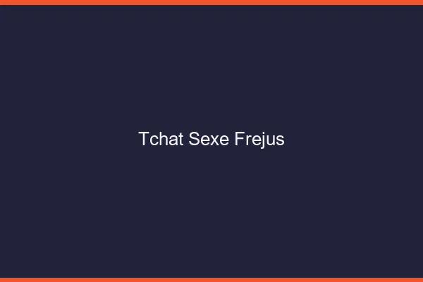 Tchat Sexe Fréjus